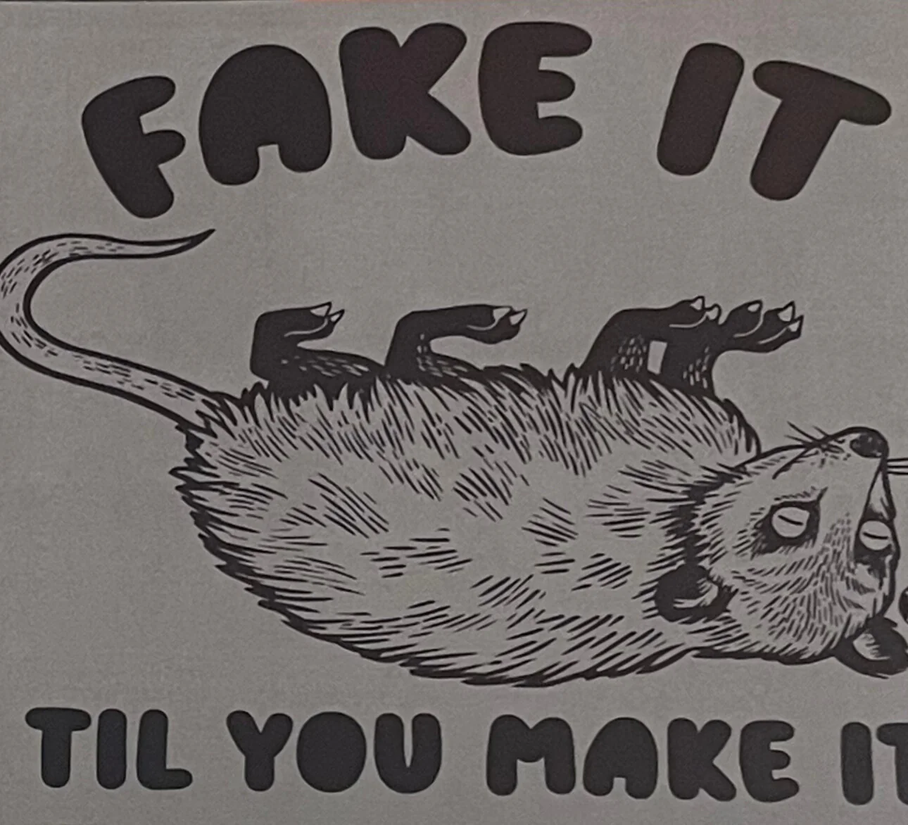 Fake It Till You Make It