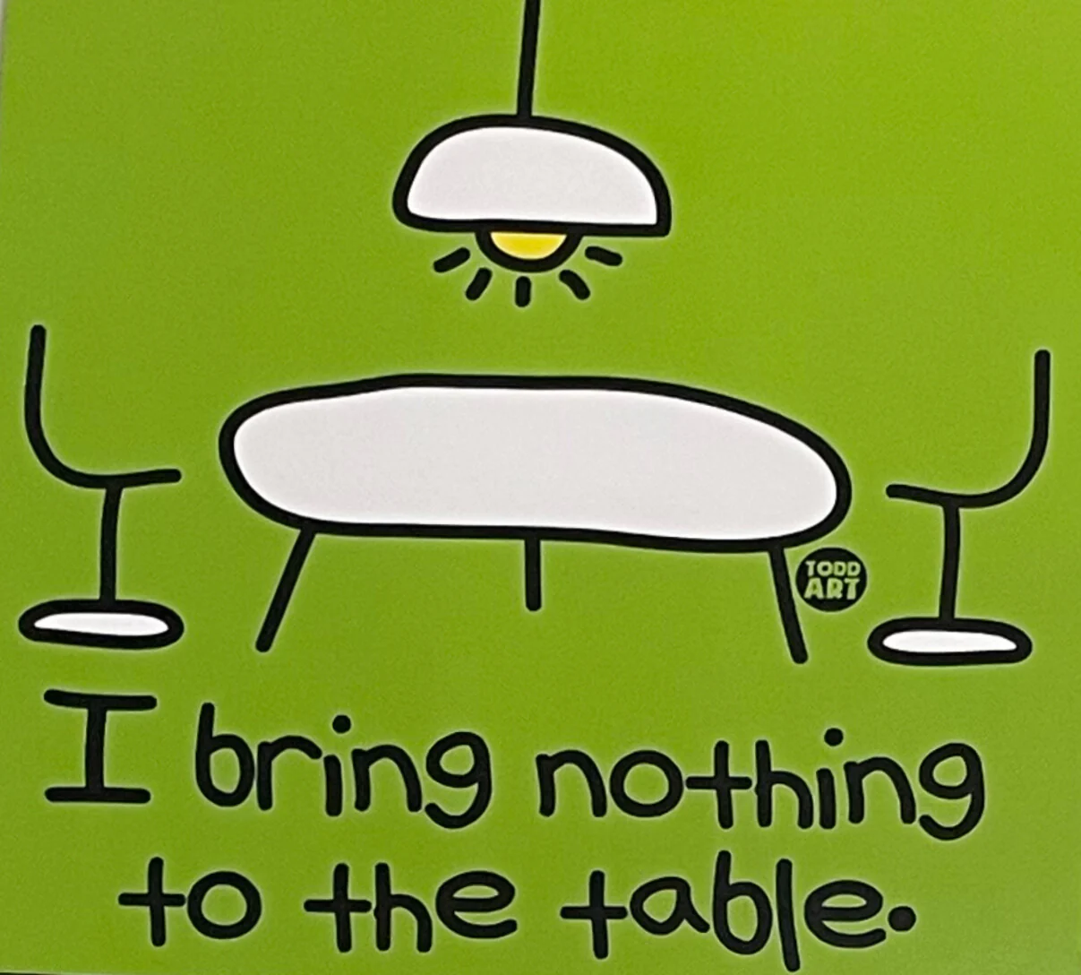 I Bring Nothing To The Table.